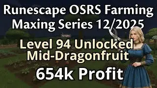 🌳 LEVEL 94 UNLOCKED Mid-Dragonfruit! Rosewoods + Attas Seed + 654k Profit 🪴 OSRS Maxing