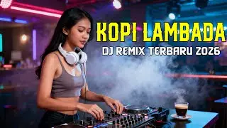 DJ 2026 REMIX KOPI LAMBADA #dj #remix #dangdutremix