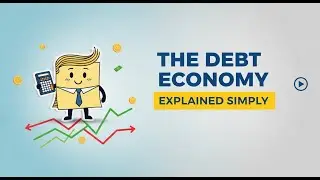 The Debt Economy Explained Simply