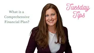 Tuesday Tips-What is a Comprehensive Financial Plan?