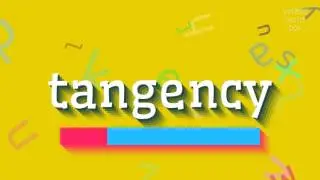 TANGENCY - How to pronounce Tangency?