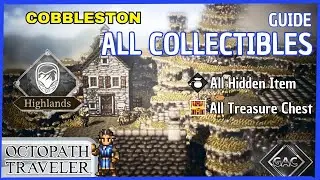 Cobbleston - All Treasure Chest, All Hidden Item | OCTOPATH TRAVELER | Highlands GAC