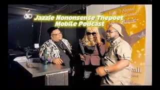 Jazzie NononsensethePoet Mobile Podcast Presents 