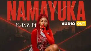 Kayz M  - Namayuka (Official Lyrics Video). 4k