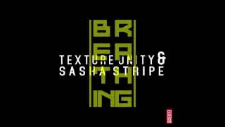Texture Unity & Sasha Stripe - Breathing (Original Mix)