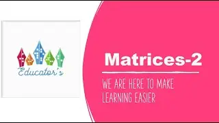 Linear Algebra|Machine Learning|Matrices-2|by Educator's