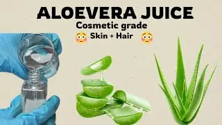 How to Make Cosmetic Grade Aloe Vera Juice at home | For Cream, Gel, Shampoo & Facewash