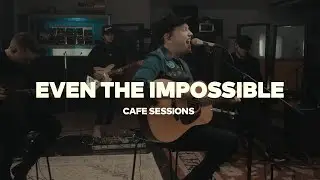 Mack Brock &ndash; Even The Impossible (Cafe Sessions)