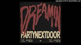 Dreamin - PARTYNEXTDOOR (Clean)
