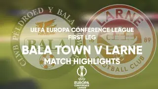 MATCH HIGHLIGHTS | Bala Town 0-1 Larne | UEFA Europa Conference League Qualifiers