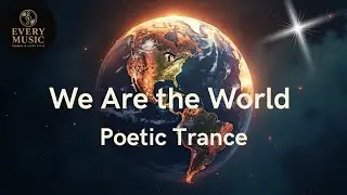 We Are the World &mdash; Poetic Trance Style Version