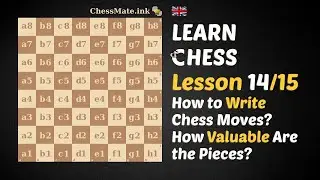 How to Write Chess Moves? How Valuable Are the Pieces? &ndash; Lesson 14/15