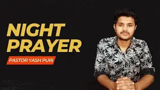 Why Night Prayer Is Important | Pastor Yash Puri