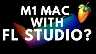 Mac M1 with FL Studio - Does it make sense?