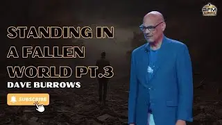 Standing In A Fallen World Pt. 3 | Dr. Dave Burrows | Bahamas Faith Ministries