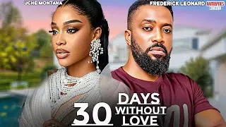30 DAYS WITHOUT LOVE - UCHE MONTANA, FREDERICK LEONARD - Nigerian Movie