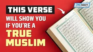 THIS VERSE WILL SHOW YOU IF YOU’RE A TRUE MUSLIM