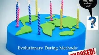 Happy Birthday Earth!  Evolutionary Dating Methods Exposed. Andy Gregory
