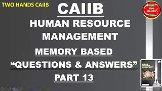 HRM MEMORY BASED Q&A PART 13 I HRM CAIIB I TWO HANDS CAIIB I HRM TWO HANDS CAIIB ELECTIVE SUBJECT