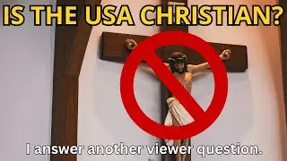 Is the USA a Christian Nation? | I Answer a Viewer Question.