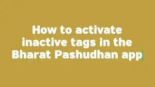 How to activate inactive tags in the Bharat Pashudhan app/ verify owner /animals 