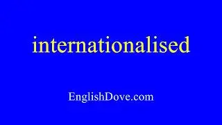 How to pronounce internationalised in American English