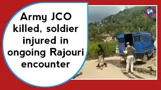 Army JCO killed, soldier injured in ongoing Rajouri encounter: Army