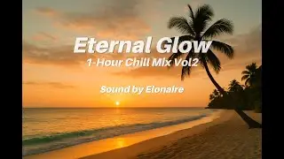 【作業用BGM】Elonaire &ndash; 心を揺らすエモーショナル・チルミックス Vol.2