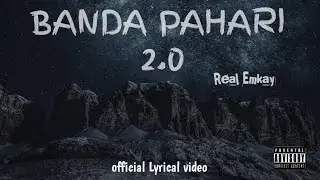 EMKAY - BANDA PAHARI 2.0 ( lyrical video) prod by @RatMovies333