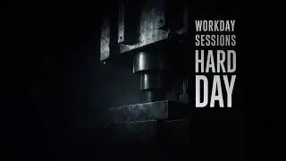 Workday Sessions — Hard Day