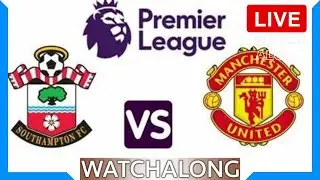 Southampton vs Manchester UTD Live Watchalong | southampton man utd live  @ hsports
