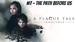 A Plague Tale: Innocence | Walkthrough | Chapter 7 - The Path Before Us