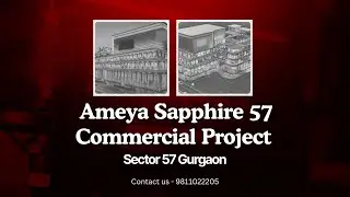 Ameya Sapphire 57 Commercial Project Sector 57 Gurgaon | #ameya #sapphire57 #commercialproject