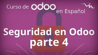 Cursos Odoo - Seguridad en Odoo parte 4