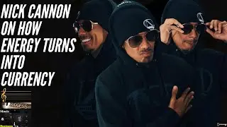 💎Nick Cannon On How Energy Turns Into Currency. #earnyourleisure #nick cannon