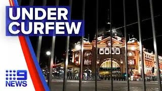 Coronavirus: Melbourne enters first curfew in state&rsquo;s history | 9 News Australia