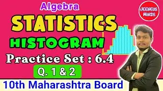 Statistics|Class10|Histogram|Practice Set 6.4|Algebra|jeeneus minds|maharashtra board|#algebra#maths