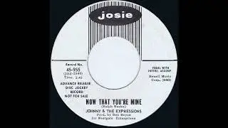 Johnny And The Expressions - Now That Youre Mine