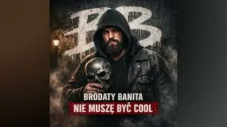 Brodaty Banita - Nie Muszę Być Cool