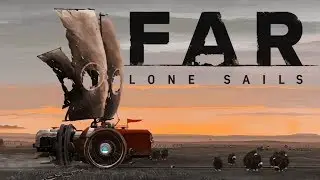FAR Lone Sails - New Ship Upgrades - Finding Civilization! - FAR Lone Sails Gameplay Part 2