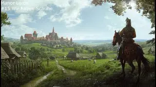 #15 Wir haben Schuhe | Manor Lords (Deutsch)