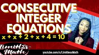 Consecutive Integer Equations Solving - Word Problems | Algebra || Limitless Math
