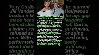 Defying Time &mdash; Tony Curtis&rsquo; Final Act of Joy #shortvideo