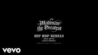 Madman the Greatest - Hip Hop Rebels (Clean Version) ft. Mr FX