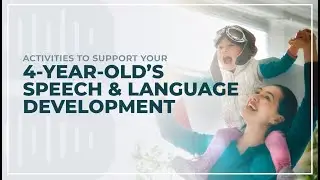 Activities to Support Your 4-Year-Old&rsquo;s Speech and Language Development