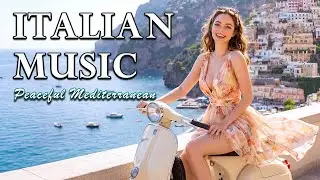 🎶 Итальянские мелодии и музыка Средиземноморья 🎶 2+ часа, побережье Италии, Комо 4K