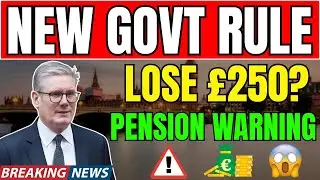 💷 Starmer&rsquo;s &pound;250 Proposal Slammed as &ldquo;Devastating&rdquo; for UK Pensions &ndash; What It Means for You