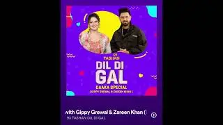 #9xTashan #DilDiGal with #GippyGrewal & #ZareenKhan #Daaka