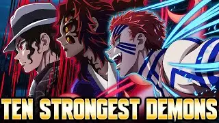 Demon Slayer's Top 10 STRONGEST Demons Ranked Weakest To Strongest! #demonslayer #anime
