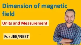 Dimension of magnetic field|How to find dimension of magnetic fields?|Units and measurement.